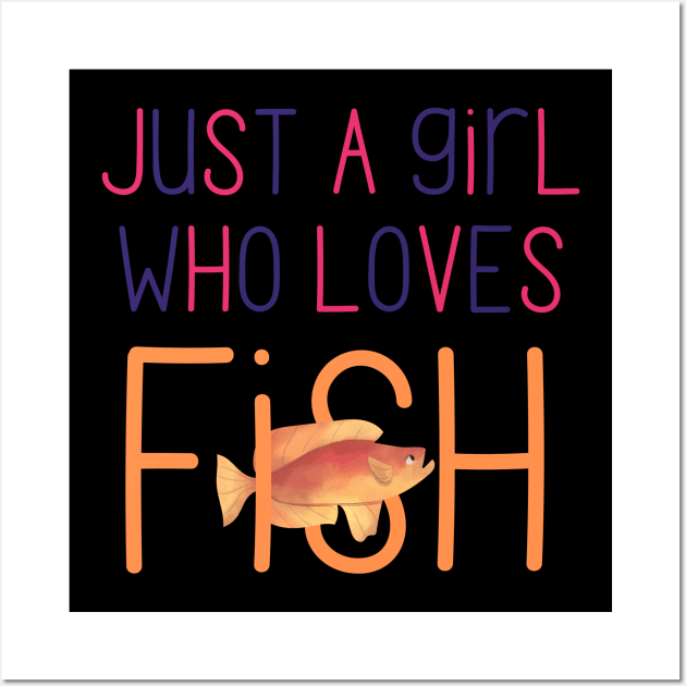 Just a Girl Who Loves Fish Very Cute Gift for Fish Owners and Fish Lovers Wall Art by nathalieaynie